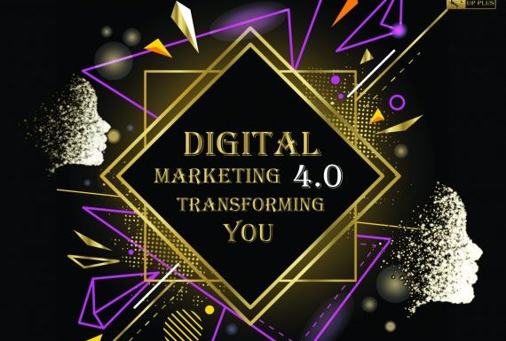 Digital Marketing 4.0 Transforming You