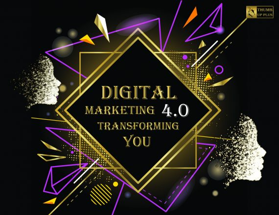 Digital Marketing 4.0 Transforming You