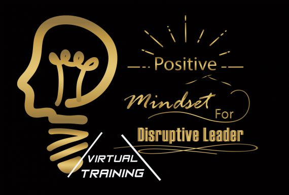 Virtual: Positive Mindset for Disruptive Leader